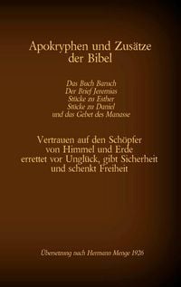 Produktbild: Apokryphen und Zus&auml;tze der Bibel: Das Buch Baruch, Der Brief Jeremias, St&uuml;cke zu Esther, St&uuml;cke zu Daniel und das Gebet des Manasse