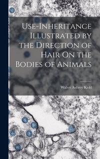 Produktbild: Use-Inheritance Illustrated by the Direction of Hair On the Bodies of Animals