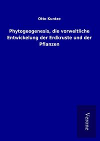 Produktbild: Phytogeogenesis, die vorweltliche Entwickelung der Erdkruste und der Pflanzen
