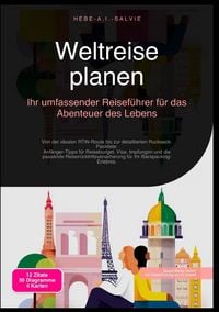 Produktbild: Weltreise planen: Ihr umfassender Reisef&uuml;hrer f&uuml;r das Abenteuer des Lebens