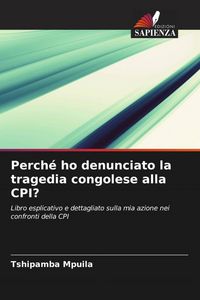 Produktbild: Perch&eacute; ho denunciato la tragedia congolese alla CPI?