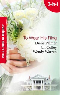 Bild vom Artikel To Wear His Ring: Circle of Gold / Trophy Wives / Dakota Bride (Mills & Boon By Request) vom Autor Diana Palmer