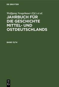 Produktbild: Jahrbuch f&uuml;r die Geschichte Mittel- und Ostdeutschlands. Band 13/14