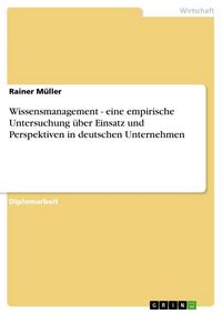 Produktbild: Wissensmanagement - eine empirische Untersuchung &uuml;ber Einsatz und Perspektiven in deutschen Unternehmen