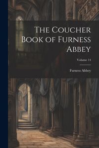 Produktbild: The Coucher Book of Furness Abbey; Volume 14