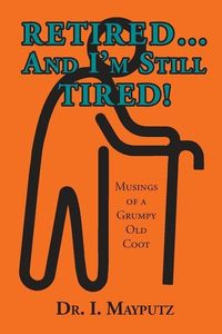 Produktbild: Retired... And I'm Still Tired!