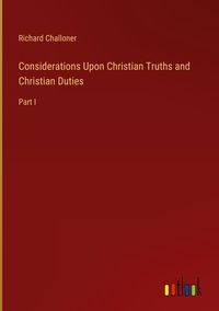 Produktbild: Considerations Upon Christian Truths and Christian Duties