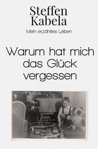 Produktbild: Warum hat mich das Gl&uuml;ck vergessen