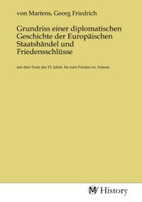 Produktbild: Grundriss einer diplomatischen Geschichte der Europ&auml;ischen Staatsh&auml;ndel und Friedensschl&uuml;sse