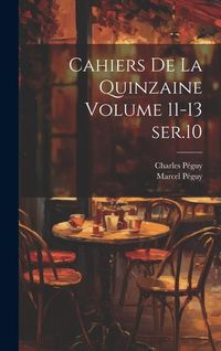 Produktbild: Cahiers de la quinzaine Volume 11-13 ser.10