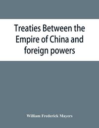Produktbild: Treaties between the Empire of China and foreign powers