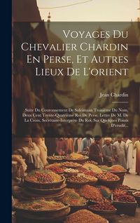 Produktbild: Voyages Du Chevalier Chardin En Perse, Et Autres Lieux De L'orient