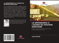 Produktbild: La D&eacute;pendance &Agrave; L'&eacute;gard Du Pouvoir Judiciaire