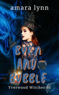 Produktbild: Burn and Bubble (Yverwood Witches, #6)