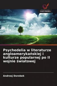 Produktbild: Psychedelia w literaturze angloameryka&iquest;skiej i kulturze popularnej po II wojnie &iquest;wiatowej