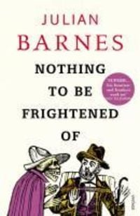 Bild vom Artikel Nothing to be Frightened Of vom Autor Julian Barnes