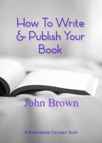 Bild vom Artikel How To Write & Publish Your Book vom Autor John Brown
