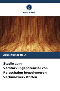 Produktbild: Studie zum Verst&auml;rkungspotenzial von Reisschalen inopolymeren Verbundwerkstoffen