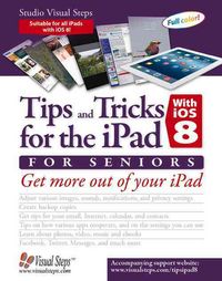 Produktbild: Tips and Tricks for the iPad with IOS 8 and Higher for Seniors: Get More Out of Your iPad