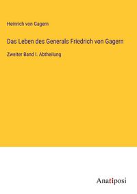 Produktbild: Das Leben des Generals Friedrich von Gagern