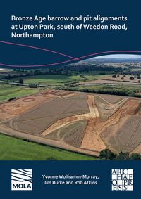 Produktbild: Bronze Age Barrow and Pit Alignments at Upton Park, South of Weedon Road, Northampton