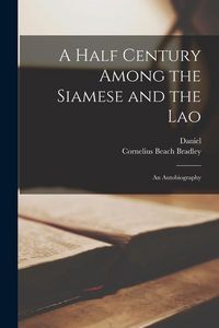 Produktbild: A Half Century Among the Siamese and the Lao: An Autobiography