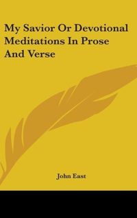 Produktbild: East, J: My Savior Or Devotional Meditations In Prose And Ve