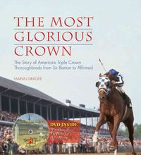 Produktbild: The Most Glorious Crown: The Story of America's Triple Crown Thoroughbreds from Sir Bart on to Affirmed