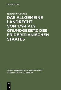 Produktbild: Das Allgemeine Landrecht von 1794 als Grundgesetz des friderizianischen Staates