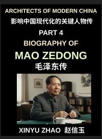 Produktbild: Architects of Modern China (Part 4)- Biography of Mao Zedong, The Founding Father of Modern China, Revolutionary Leader, and Political Architect of the 20th Century