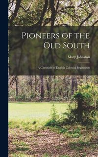 Produktbild: Pioneers of the Old South: A Chronicle of English Colonial Beginnings