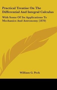 Produktbild: Peck, W: Practical Treatise On The Differential And Integral