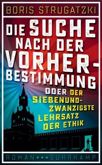 Bild vom Artikel Die Suche nach der Vorherbestimmung oder Der siebenundzwanzigste Lehrsatz der Ethik vom Autor Boris Strugatzki