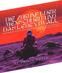 Produktbild: Die Zukunft der Menschheit und das Leben im All