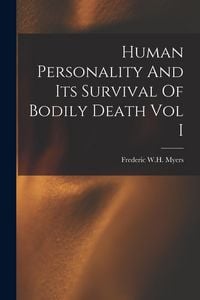 Produktbild: Human Personality And Its Survival Of Bodily Death Vol I