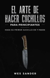 Produktbild: El arte de hacer cuchillos (Bladesmithing) para principiantes