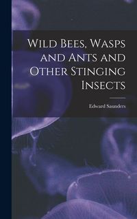Produktbild: Wild Bees, Wasps and Ants and Other Stinging Insects