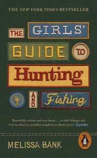 Bild vom Artikel The Girls' Guide to Hunting and Fishing vom Autor Melissa Bank