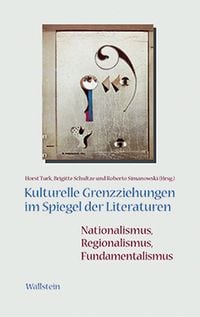 Produktbild: Kulturelle Grenzziehungen im Spiegel der Literaturen: Nationalismus, Regionalismus, Fundamentalismus