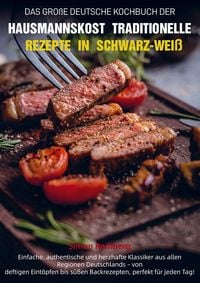 Produktbild: Das Gro&szlig;e Deutsche Kochbuch der Hausmannskost - Traditionelle Rezepte in Schwarz-Wei&szlig;