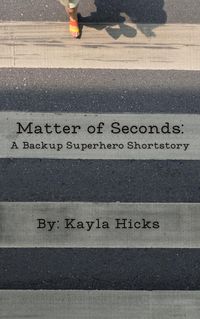 Produktbild: Matter of Seconds (The Backup Superhero Series, #5)