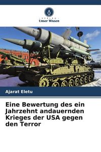 Produktbild: Eine Bewertung des ein Jahrzehnt andauernden Krieges der USA gegen den Terror