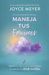 Produktbild: Maneja Tus Emociones (Un Devocional de 90 D&iacute;as): Sabidur&iacute;a Diaria Para Mantenerse Estable En Un Mundo Inestable / Managing Your Emotions