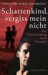Bild vom Artikel Schattenkind, vergiss mein nicht vom Autor Clemens Maria Heymkind
