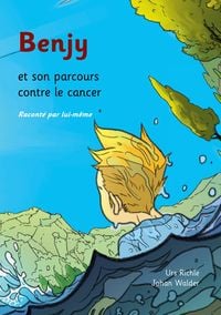 Produktbild: Benjy et son parcours contre le cancer, racont&eacute; par lui-m&ecirc;me