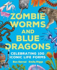 Produktbild: Zombie Worms and Blue Dragons: Celebrating 100 Iconic Life Forms
