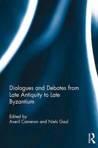 Produktbild: Dialogues and Debates from Late Antiquity to Late Byzantium