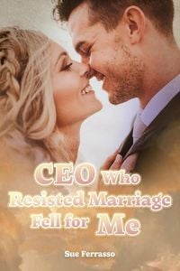 Produktbild: CEO Who Resisted Marriage Fell for Me