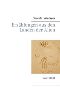 Bild vom Artikel Erzählungen aus den Landen der Alten vom Autor Daniela Wiedmer