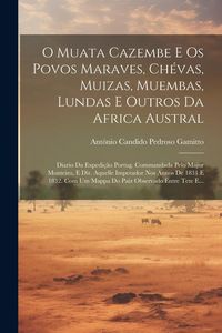 Produktbild: O Muata Cazembe E Os Povos Maraves, Ch&eacute;vas, Muizas, Muembas, Lundas E Outros Da Africa Austral: Diario Da Expedi&ccedil;&atilde;o Portug. Commandada Pelo Major Mont